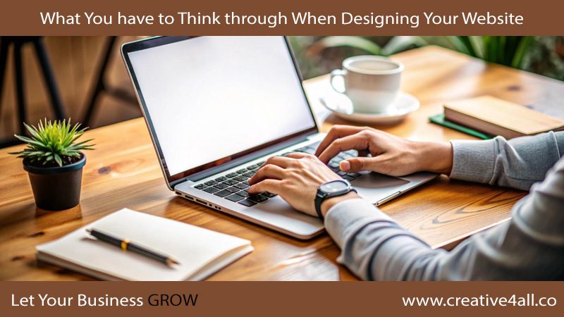 What You have to Think through When Designing Your Website