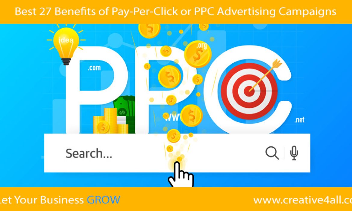 Best 27 Benefits of Pay-Per-Click or PPC Advertising Campaigns