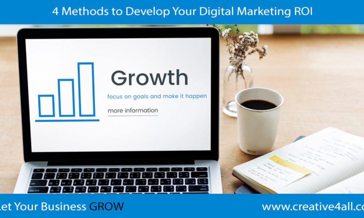 4 Methods to Develop Your Digital Marketing ROI