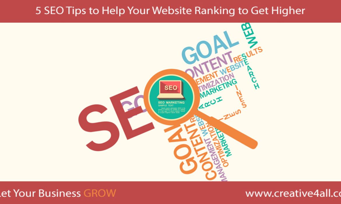 5 Search Engine Optimization ( SEO ) Tips to Help Your Website Ranking to Get Higher